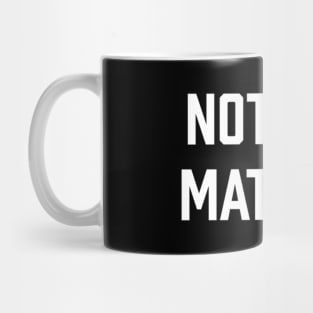 Nihilist Philosophy Quote Nothing Matters Nihilism Mug